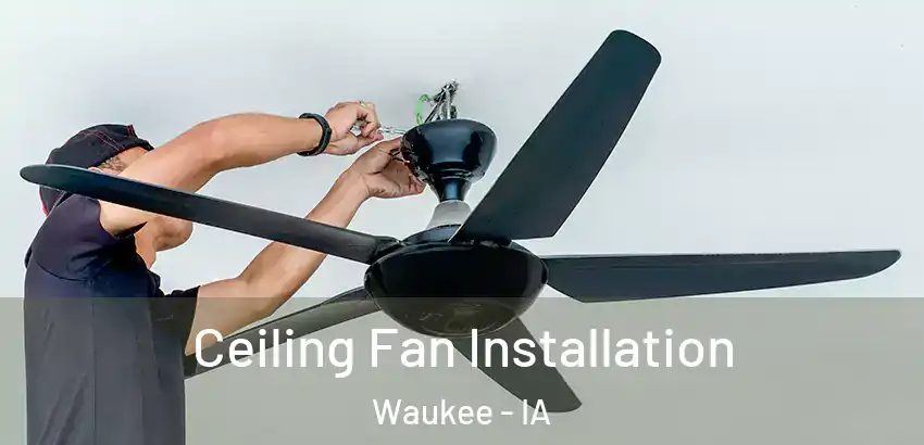  Ceiling Fan Installation Waukee - IA