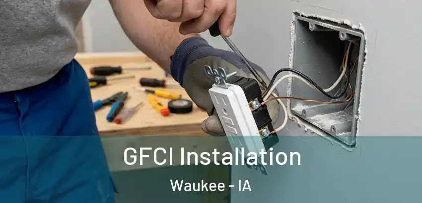  GFCI Installation Waukee - IA
