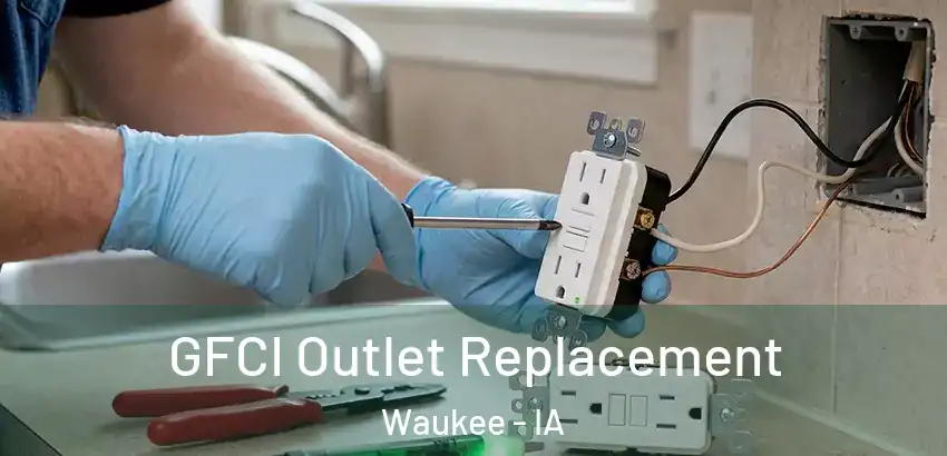 GFCI Outlet Replacement Waukee - IA