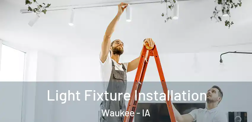  Light Fixture Installation Waukee - IA
