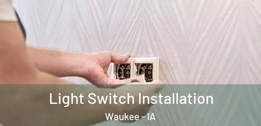  Light Switch Installation Waukee - IA