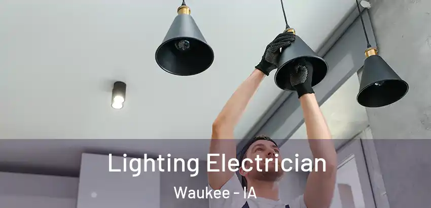 Lighting Electrician Waukee - IA