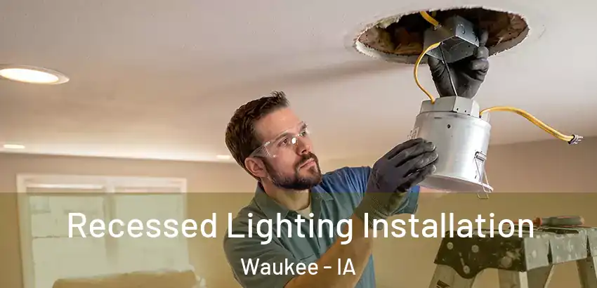 Recessed Lighting Installation Waukee - IA