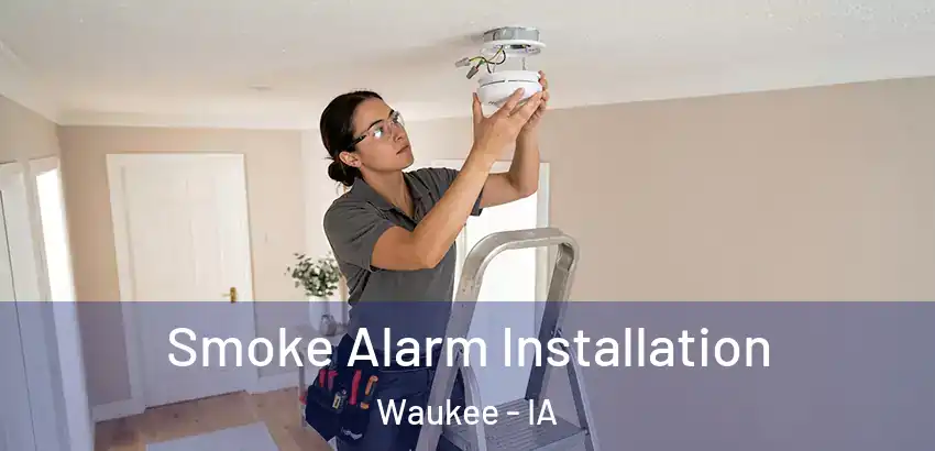  Smoke Alarm Installation Waukee - IA